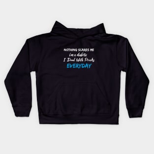 Nothing Scares Me I'm A DIabetic I Deal With Pricks Everyday Kids Hoodie